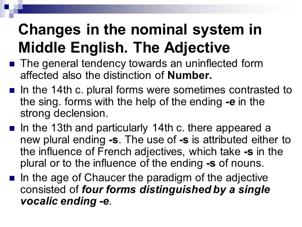 Changes in the nominal system in Middle English. The Adjective The general tendency towards